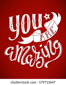 You are amazing poster with hand-drawn lettering, vector illustration