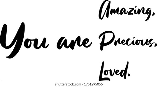 You are Amazing, You are Precious, You are Loved Calligraphy Handwritten Typography