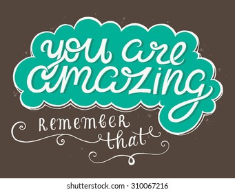 'You are amazing' quote. Typography. Vintage motivational vector poster