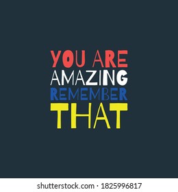 104 You are amazing remember that Images, Stock Photos & Vectors ...