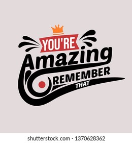 You are amazing remember that. Premium motivational quote. Typography quote. Vector quote.