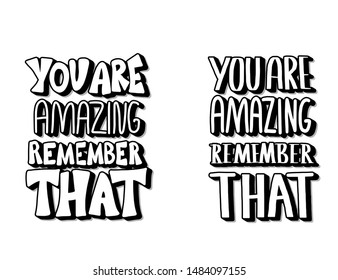 You are amazing remember that quote. Hand drawn lettering. Vector motivation.