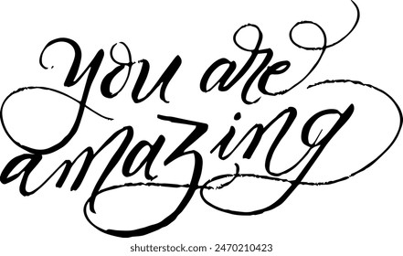 You are amazing script vector file. You are Amazing Hand lettering slogan. Custom hand lettering good for print, greeting cards, flyer, tshirt design, postcard, poster social media, etc. Vector Art.