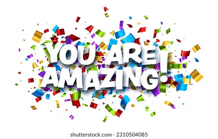 You are amazing sign on colorful cut ribbon confetti background. Vector illustration.