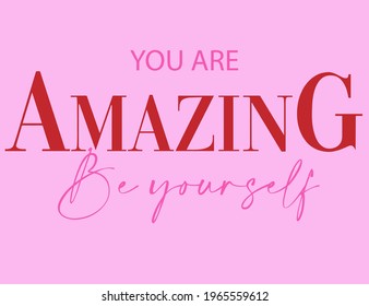 You Are Amazing slogan for t-shirt prints, posters and other uses.