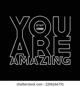 You are amazing slogan typography t shirt design illustration