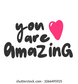 You are amazing. Sticker for social media content. Vector hand drawn illustration design. Bubble pop art style label, poster, t shirt print, post card, video blog cover