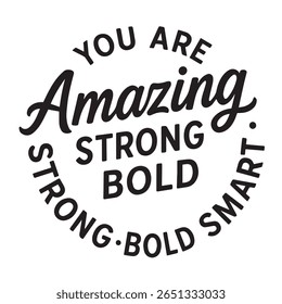 você é incrível, forte, arrojado, inteligente, citação de design inspiradora, citações motivacionais, tipografia ilustração citações de letras