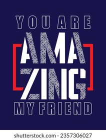 You are amazing stylish slogan typography tee shirt design.Motivation and inspirational quote.Clothing,t shirt,apparel and other uses Vector print, typography, poster.