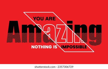 You are amazing stylish slogan typography tee shirt design.Motivation and inspirational quote.Clothing,t shirt,apparel and other uses Vector print, typography, poster.