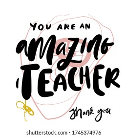 You are an amazing teacher.Hand lettering and custom typography for your designs: t-shirts, bags, for posters, invitations, cards, etc. Hand drawn typography.Vintage illustration