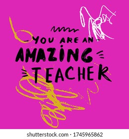 You are an amazing teacher.Hand lettering and custom typography for your designs: t-shirts, bags, for posters, invitations, cards, etc. Hand drawn typography.Vintage illustration