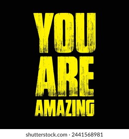 You are amazing text on black background.