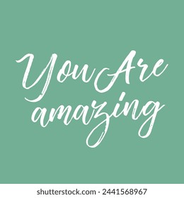 You are amazing text on green background.