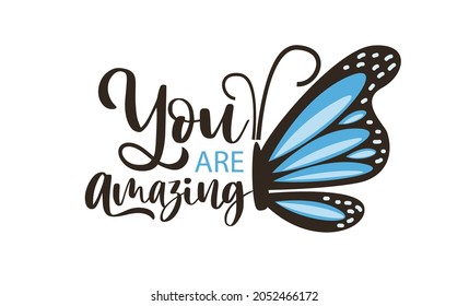 You are amazing text and pink, blue butterflies vector illustration design for fashion graphics, t shirt prints, posters, stickers etc. Lettering banner You amazing. Women fashion calligraphy