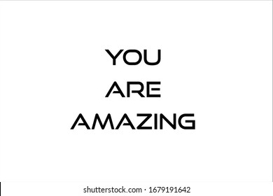 you are amazing text with white background.