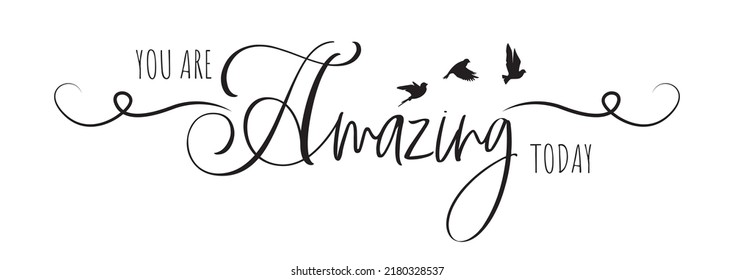 You are amazing today, vector. Motivational inspirational life quotes. Positive thinking, affirmation. Wording design isolated on white background, lettering. Wall decals, wall art, artwork