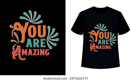 You are Amazing T-shirt design black background