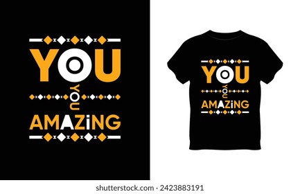 you are amazing t-shirt, you are amazing typography