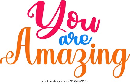 you are amazing typographic motivational quote design hand written positive message campliment