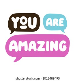 You are amazing. Vector hand drawn inspirational quote lettering illustration  on white background.