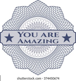 You are Amazing written inside a money style rosette