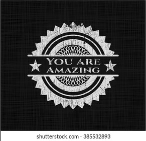 You are Amazing written on a blackboard