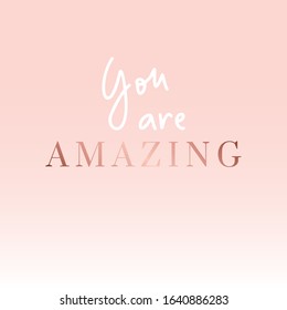 You are Amazing.Inspirational quote.Hand lettering female phrase in modern mono line style.Design is good as a print on t-shirts,bags,stationary,poster.