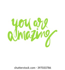 You are amazing.Modern calligraphic style. Hand lettering and custom typography for your designs: t-shirts, bags, for posters, invitations, cards, etc.