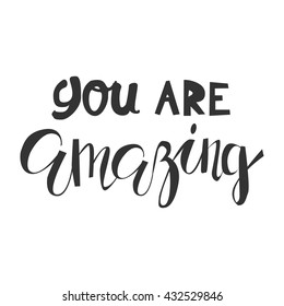 You are amazing.Modern calligraphic style. Hand lettering and custom typography for your designs: t-shirts, bags, for posters, invitations, cards, etc.