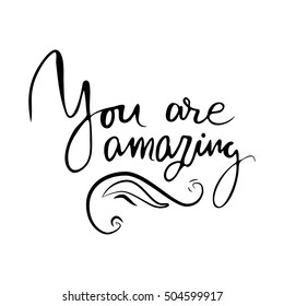You are amazing.Modern calligraphic style. Hand lettering and custom typography for your designs: t-shirts, bags, for posters, invitations, cards, etc.