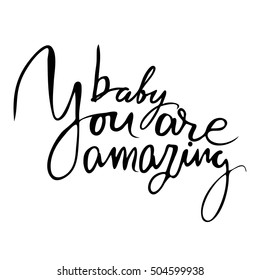 You are amazing.Modern calligraphic style. Hand lettering and custom typography for your designs: t-shirts, bags, for posters, invitations, cards, etc.