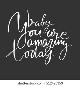 You are amazing.Modern calligraphic style. Hand lettering and custom typography for your designs: t-shirts, bags, for posters, invitations, cards, etc.