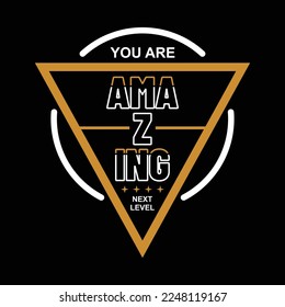 You are amazing,typography tee shirt design.Motivation and inspirational quote.Clothing,t shirt,apparel and other uses Vector print, typography, poster.