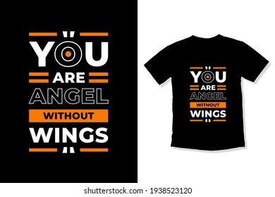 You are angel without wings modern inspirational quotes t shirt design for fashion apparel printing. Suitable for totebags, stickers, mug, hat, and merchandise