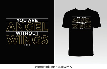 You Are Angel Without Wings T Shirt Design. 