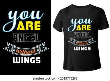 you are angel without wings, typography, T-shirt design,