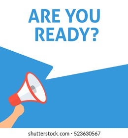 ARE YOU READY? Announcement. Hand Holding Megaphone With Speech Bubble. Flat Illustration