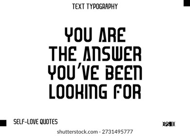 Sie sind die Antwort, die Sie gesucht haben   -Self-Love Modern Bold Typografie Text Zitat Vektordesign