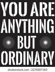 You Are Anything But Ordinary Vector Art