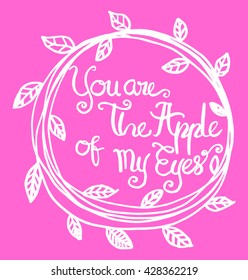 You Are The Apple Of My Eyes Printable. Modern Calligraphy. 