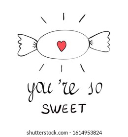 You ar so sweet typography poster with candy. Handwritten calligraphy text, isolated on white background. Vector Illustration to Valentines Day.