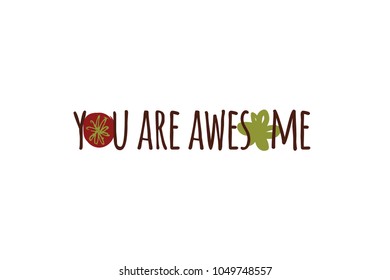 You are. Awesome. Compliment quote for beauty salon, card, poster