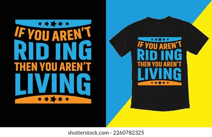 If You Aren't Rid Ing Then You Aren't Living T Shirt Design, Typographic Design,