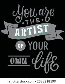 You are artist of Your Own Life 