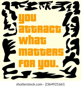 You attract what matters for you. Vector design typography lettering.