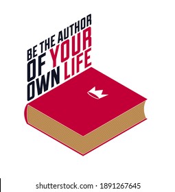 You are the author of your own life concept vector 3d isometric illustration isolated on white, book and typing lettering quote.