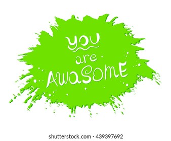 You are Awasome. Vector calligraphic inspirational design. Hand drawn vector element. Motivation quote for t-shirt, flyer, poster, card.