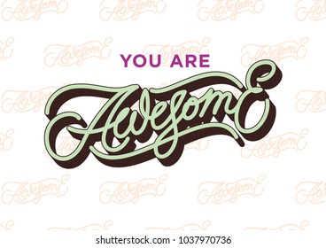 You Are Awesome colorful hand made lettering logotype in calligraphic original style. Custom font hand lettered in retro style monoline badge. 3d effect logo motivational quote and colorful script.