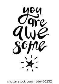 You are awesome. Hand drawn black vintage illustration with hand-lettering and decoration elements on white background. Drawing for prints on t-shirts and bags, stationary, card